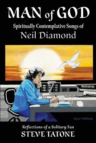 Man of God: Spiritually Contemplative Songs of Neil Diamond