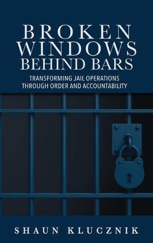 Broken Windows Behind Bars: Transforming Jail Operations Through Order and Accountability