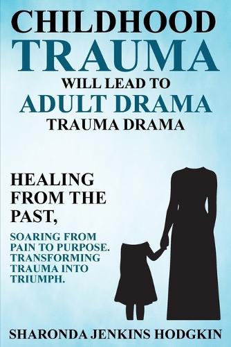 Childhood Trauma Will Lead to Adult Drama: Trauma Drama
