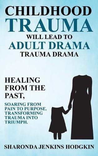Childhood Trauma Will Lead to Adult Drama: Trauma Drama