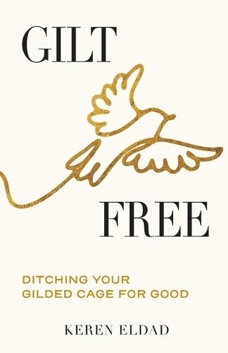 Gilt Free: Ditching Your Gilded Cage for Good