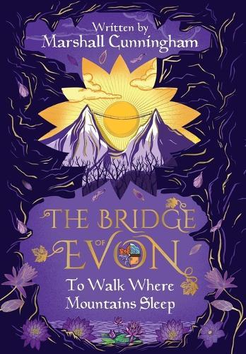 The Bridge of Evon Book II: To Walk Where Mountains Sleep