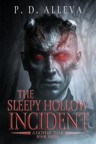 The Sleepy Hollow Incident Book Three: A Gothic Tale!