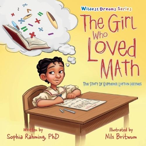 The Girl Who Loved Math: The Story Of Euphemia Haynes