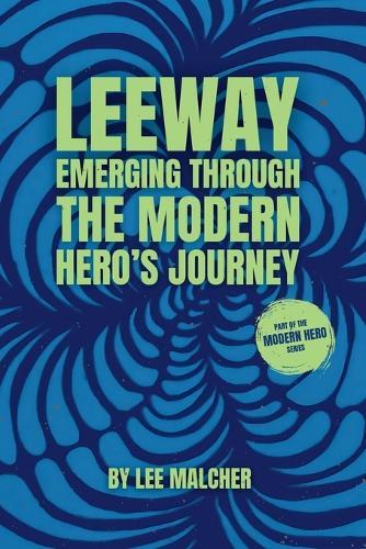 Leeway: Emerging Through the Modern Hero's Journey