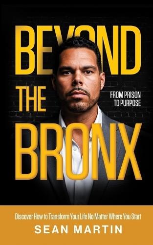 Beyond the Bronx: From Prison to Purpose