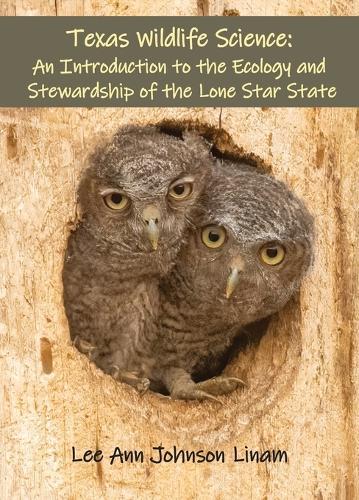 Texas Wildlife Science: An Introduction to the Ecology and Stewardship of the Lone Star State