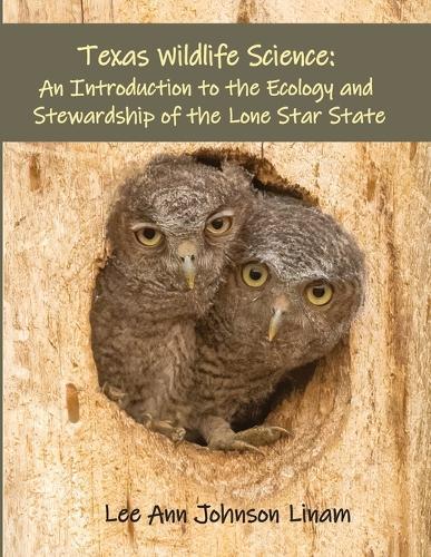 Texas Wildlife Science: An Introduction to the Ecology and Stewardship of the Lone Star State