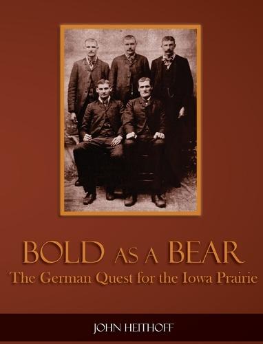 Bold as a Bear: The German Quest for the Iowa Prairie
