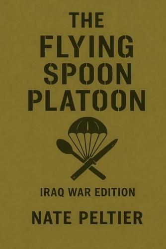 The Flying Spoon Platoon: Iraq War Edition