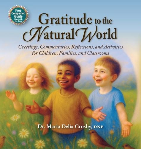 Gratitude to the Natural World: Greetings, Commentaries, Reflections, and Activities for Children, Families, and Classrooms
