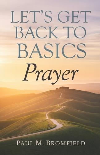 Let's Get Back to Basics: Prayer