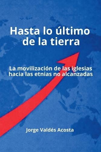 Hasta lo último de la tierra: La movilización de las iglesias hacia las etnias no alcanzadas