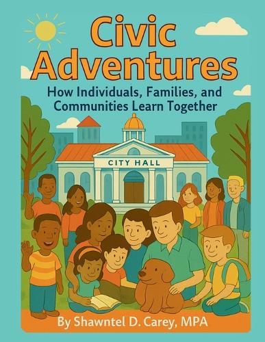 Civic Adventures: How Individuals, Families, and Communities Learn Together