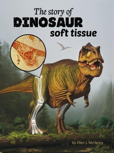 The Story of Dinosaur Soft Tissue