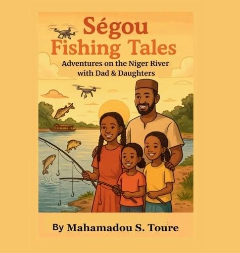 Ségou Fishing Tales: Adventures on the Niger River with Dad & Daughters