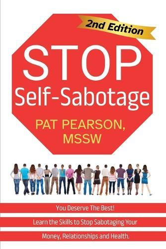Stop Self-Sabotage: You Deserve the Best! Learn the Skills to Stop Sabotaging Your Money, Relationships and Health