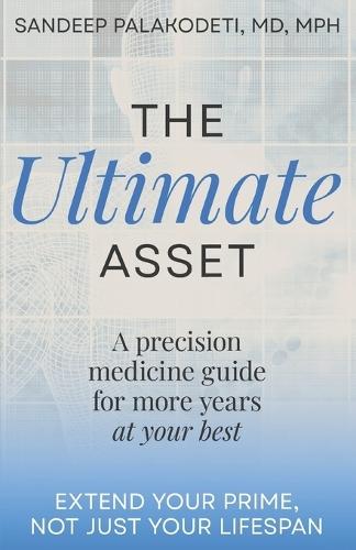 The Ultimate Asset: Extend Your Prime, Not (Just) Your Lifespan