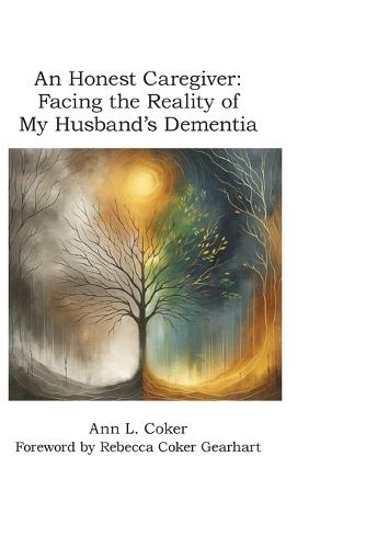 An Honest Caregiver: Facing the Reality of My Husband's Dementia