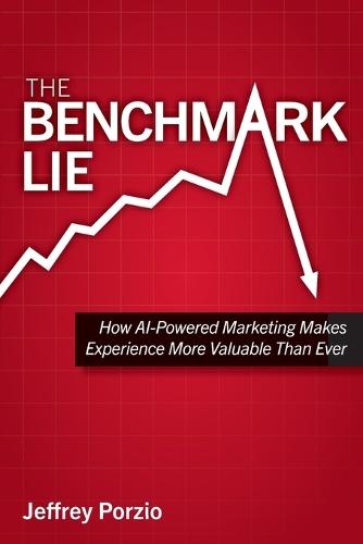 The Benchmark Lie: How AI-Powered Marketing Makes Experience More Valuable Than Ever