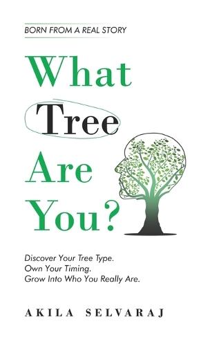 What Tree Are You?: Discover Your Tree Type. Own Your Timing. Grow Into Who You Really Are.