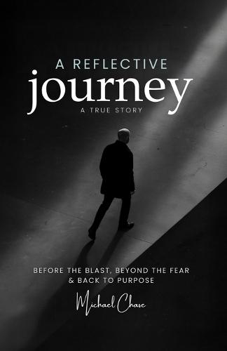 A Reflective Journey: Before the Blast, Beyond the Fear and Back to Purpose