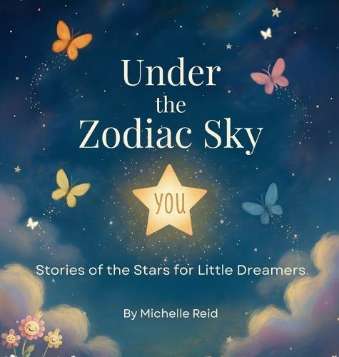 Under The Zodiac Sky: Stories of the Stars for Little Dreamers