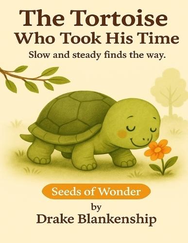 The Tortoise Who Took His Time: Slow and steady finds the way.