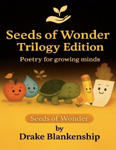 Seeds of Wonder Trilogy Edition: Poetry for growing minds