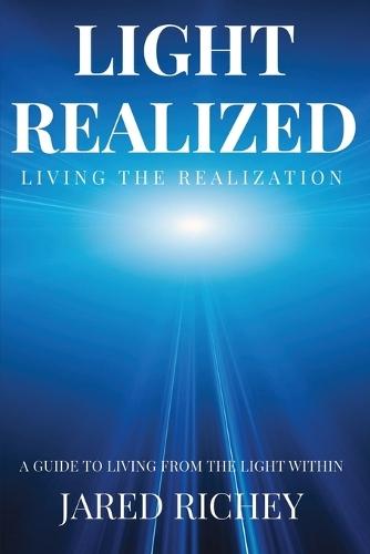 Light Realized: A Guide to Living from the Light Within