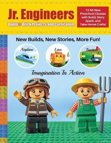 Jr. Engineers Brick Projects and Curriculum: 12 All New Preschool Classes That Include Build, Story Suggestion, and Take Home Crafts