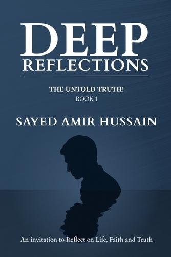 Deep Reflections: The Untold Truth: Book 1