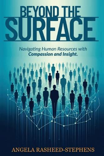 Beyond the Surface: Navigating Human Resources with Compassion and Insight