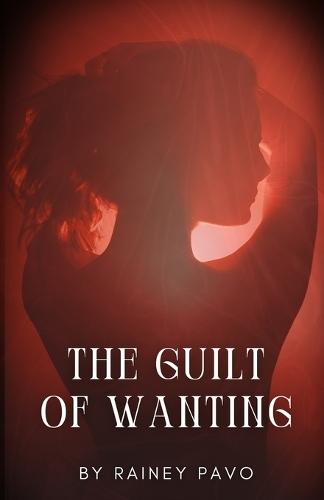 The Guilt of Wanting