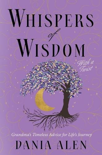 Whispers of Wisdom With a Twist: Grandma's Timeless Advice for Life's Journey