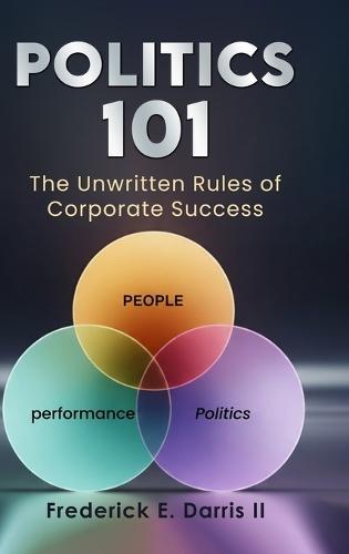 Politics 101: The Unwritten Rules of Corporate Success