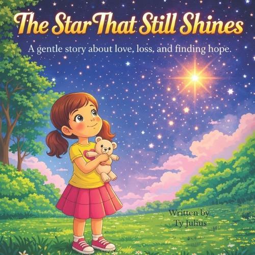 The Star That Still Shines: A gentle story about love, loss, and finding hope