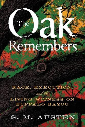 The Oak Remembers: Race, Execution, and the Living Witness on Buffalo Bayou