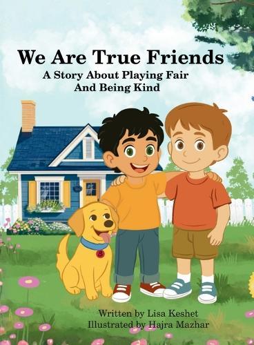 We Are True Friends: A Story About Playing Fair And Being Kind