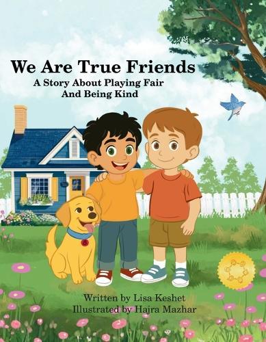 We Are True Friends: A Story About Playing Fair And Being Kind