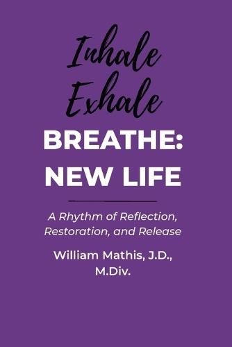 Breathe: A Rhythm of Reflection, Restoration, and Release