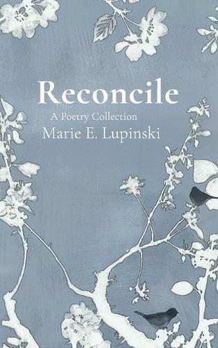 Reconcile: A Poetry Collection
