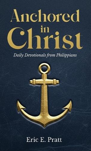 Anchored in Christ: Daily Devotionals from Philippians