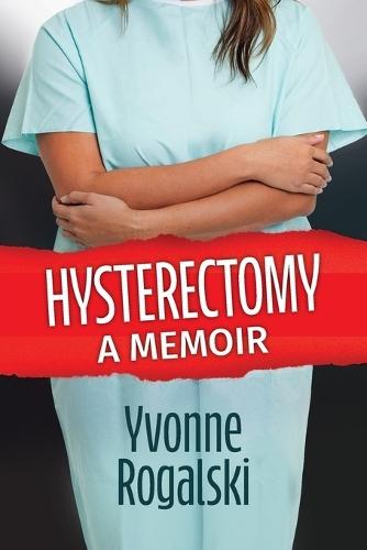 Hysterectomy: A Memoir