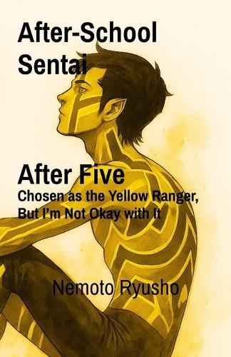 After-School Sentai: After Five Chosen as the Yellow Ranger, But I'm Not Okay with It