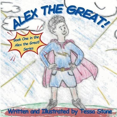 Alex the Great!: Book 1 in the Alex the Great! Book Series