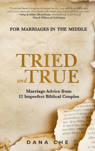 Tried and True: Marriage Advice from 12 Imperfect Biblical Couples