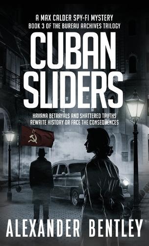 Cuban Sliders: A Max Calder Spy-Fi Mystery