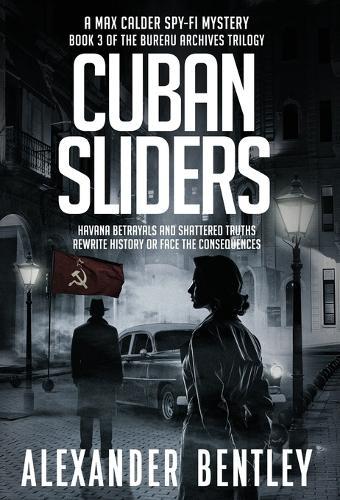 Cuban Sliders: A Max Calder Spy-Fi Mystery