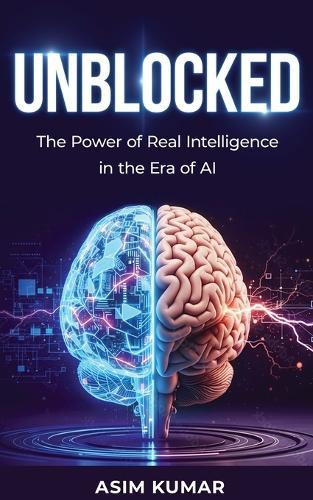 Unblocked: The Power of Real Intelligence in the Era of AI